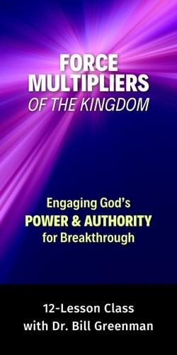 Force Multipliers of the Kingdom - by Dr. Bill Greenman